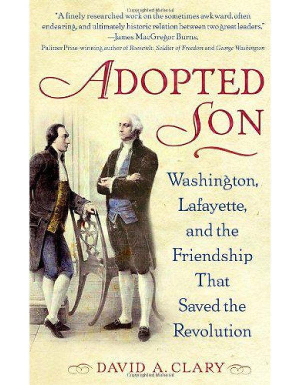 Adopted Son: Washington, Lafayette, and the Friend...