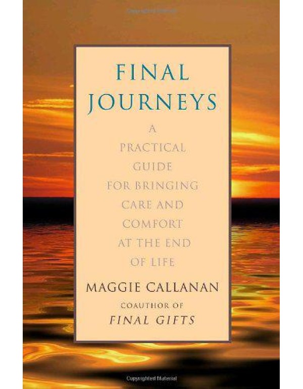 Final Journeys: A Practical Guide for Bringing Car...