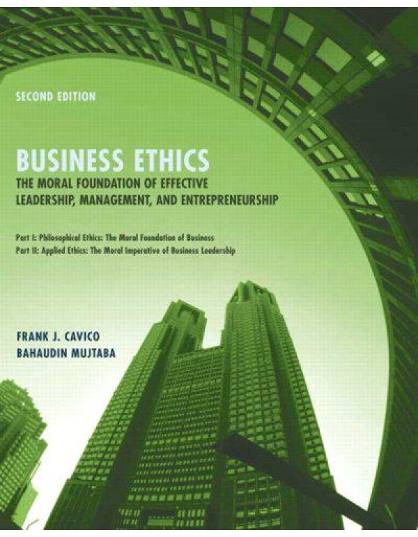 Business Ethics: The Moral Foundation for Effectiv...