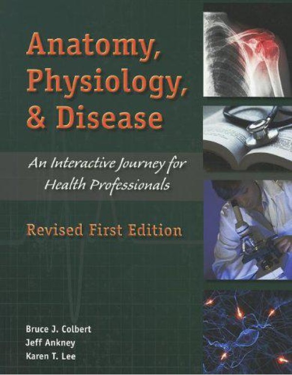 Anatomy, Physiology, and Disease: An Interactive J...