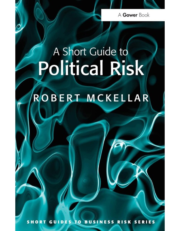 A Short Guide to Political Risk (Short Guides to B...