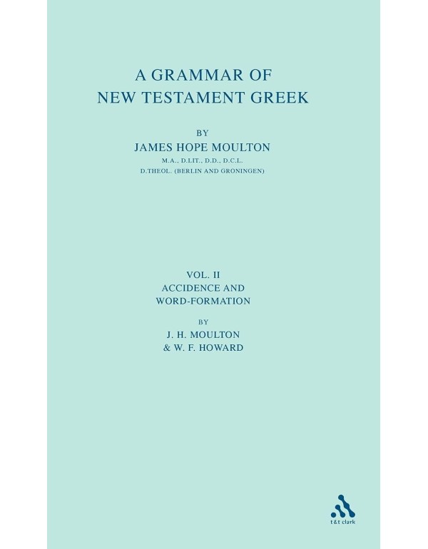 A Grammar of New Testament Greek: Accidence and Wo...