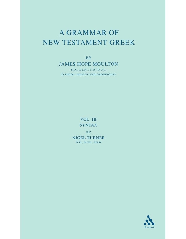 A Grammar of New Testament Greek: Volume 3: Syntax