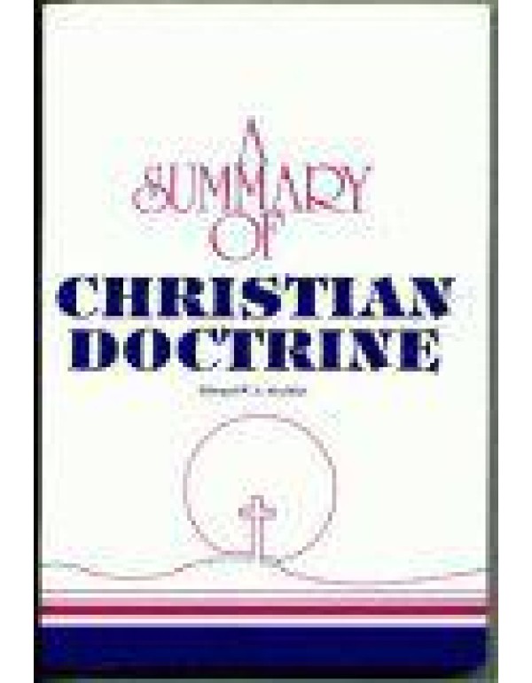 A Summary of Christian Doctrine : A Popular Presen...