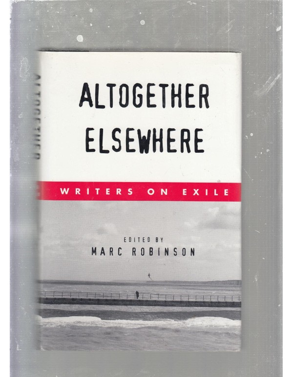 Altogether Elsewhere: Writers on Exile