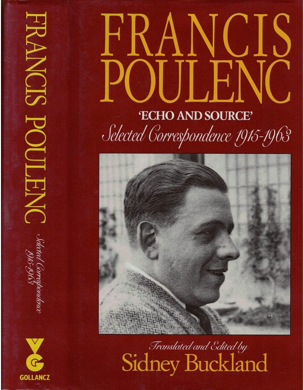 Francis Poulenc: 'Echo and Source' : Selected Corr...