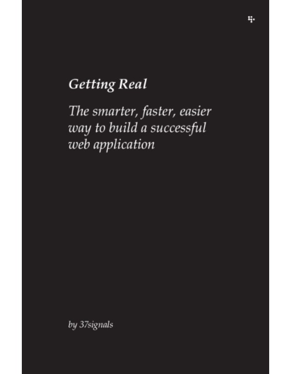 Getting Real: The Smarter, Faster, Easier Way to B...