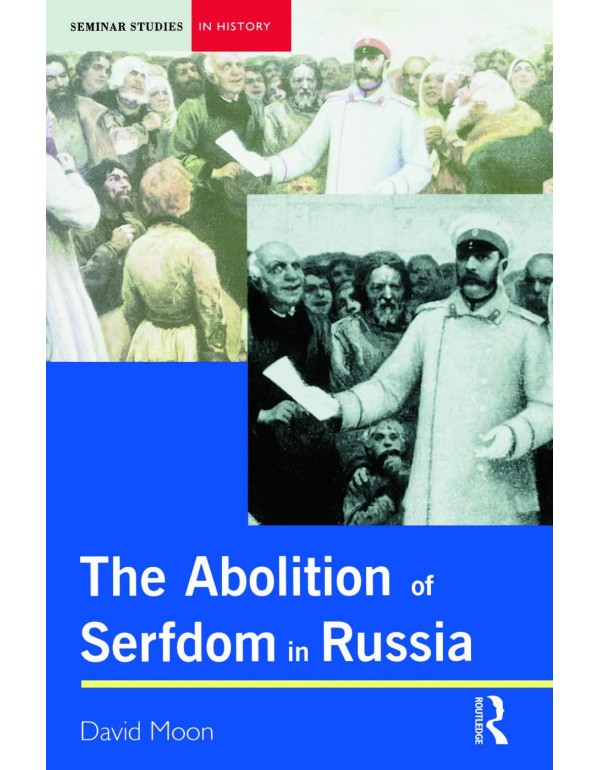 The Abolition of Serfdom in Russia: 1762-1907