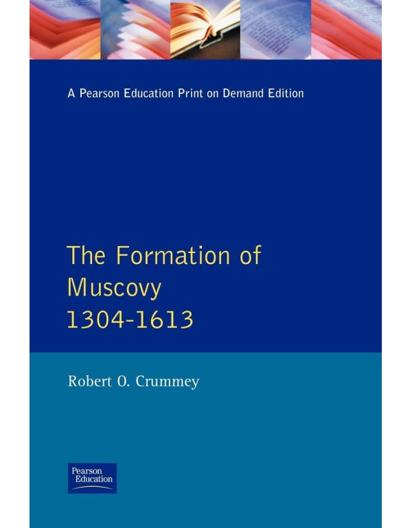 Formation of Muscovy 1304 - 1613, The (Longman His...