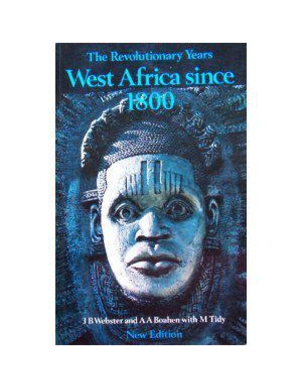 Revolutionary Years: West Africa Since 1800