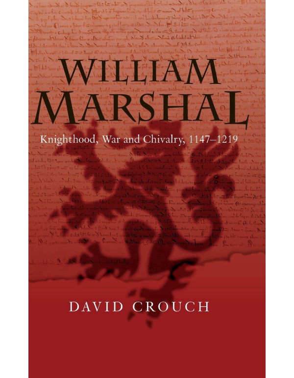 William Marshal: Knighthood, War and Chivalry, 114...