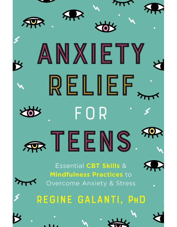 Anxiety Relief for Teens: Essential CBT Skills and...