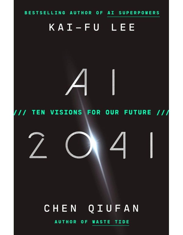 AI 2041: Ten Visions for Our Future