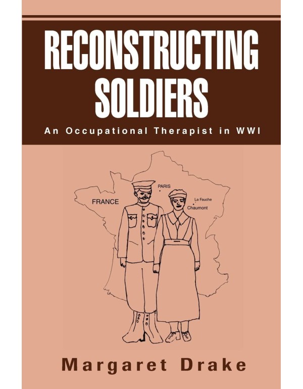 RECONSTRUCTING SOLDIERS: An Occupational Therapist...