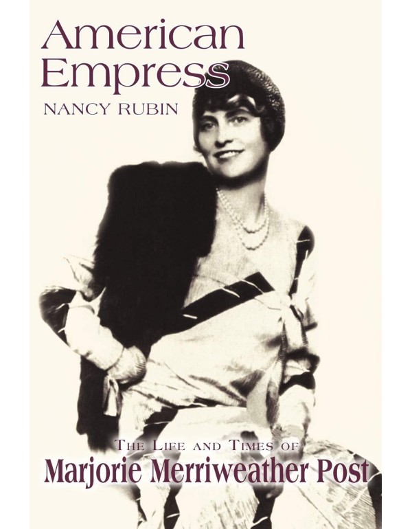 American Empress: The Life and Times of Marjorie M...