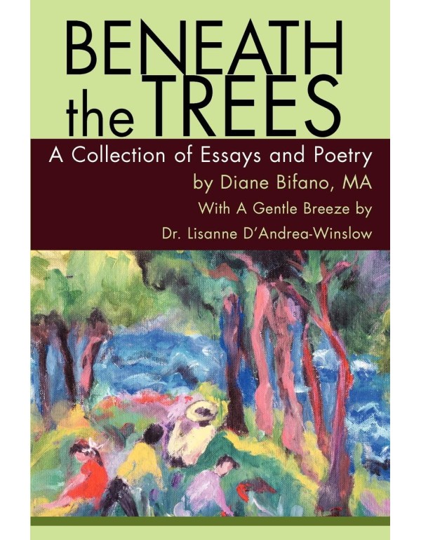 Beneath the Trees: A Collection of Essays and Poet...