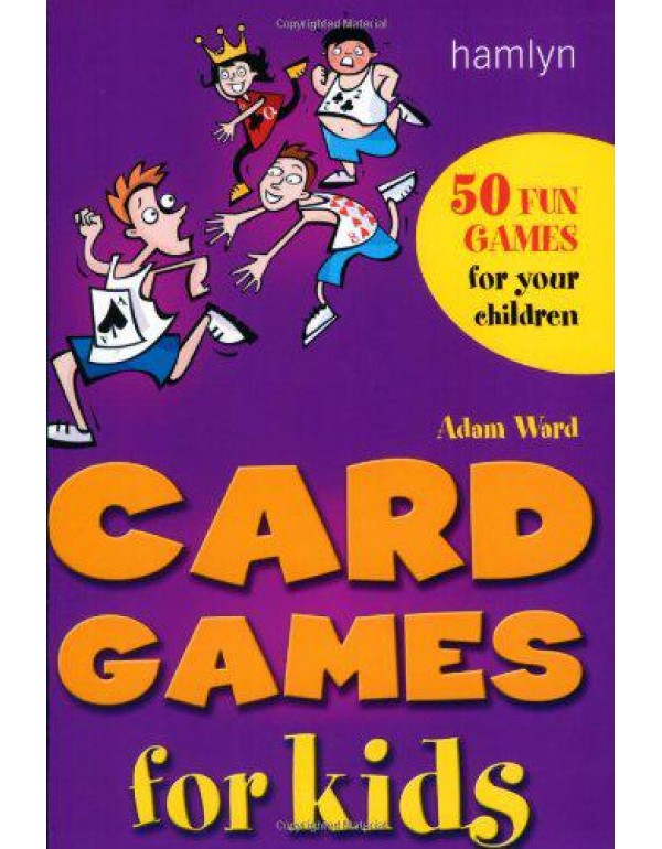 Card Games for Kids: 50 Fun Games for Your Childre...