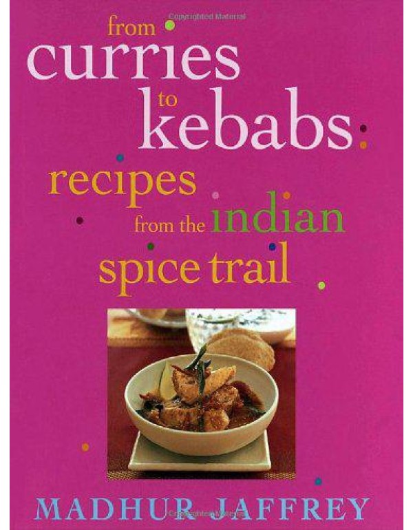 From Curries to Kebabs: Recipes from the Indian Sp...