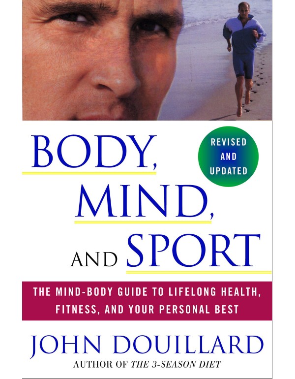 Body, Mind, and Sport: The Mind-Body Guide to Life...