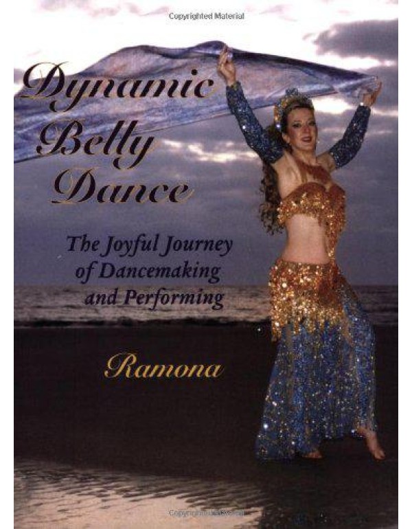 Dynamic Belly Dance, The Joyful Journey of Dancema...