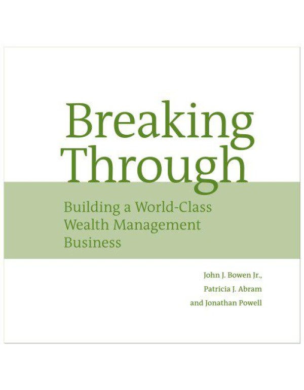 Breaking Through: Building a World Class Wealth Ma...