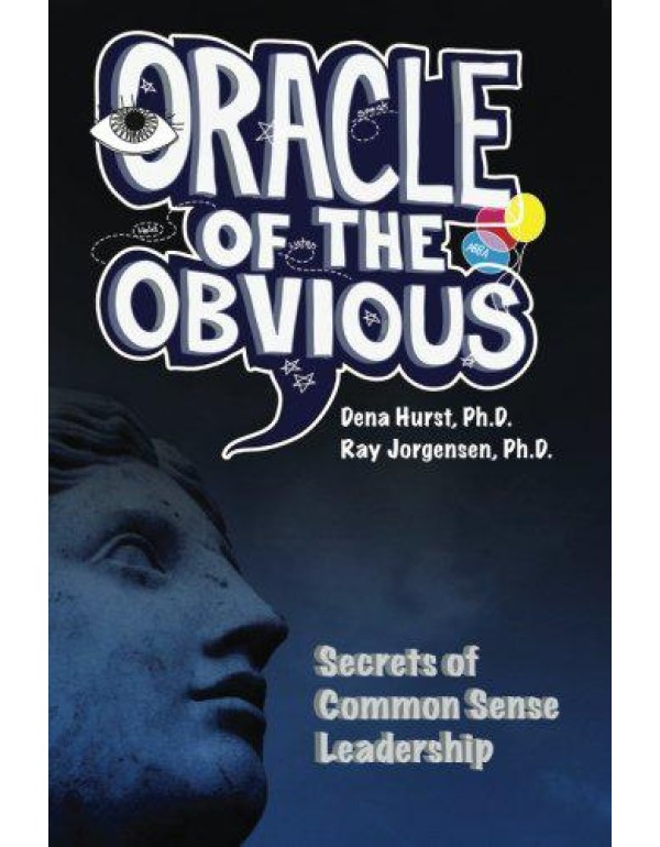 Oracle of the Obvious:: secrets of common sense le...