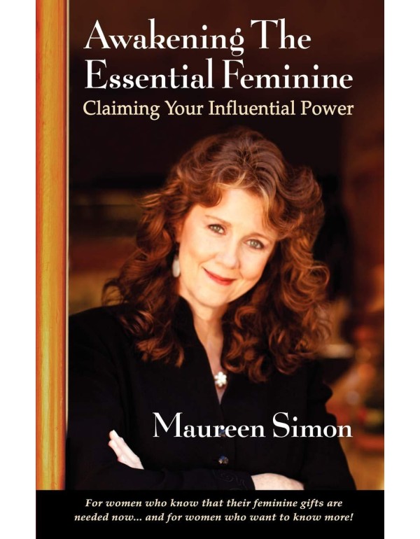 Awakening the Essential Feminine: Claiming Your In...