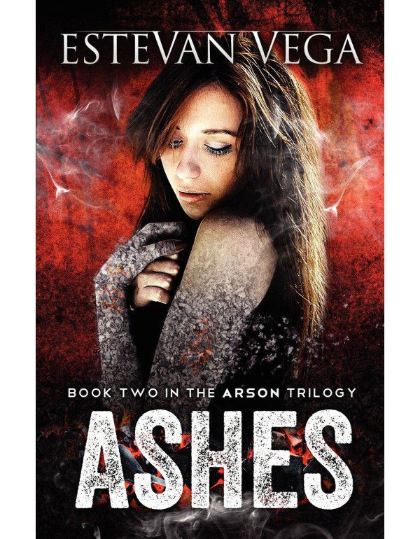 Ashes: Book Two in the Arson series