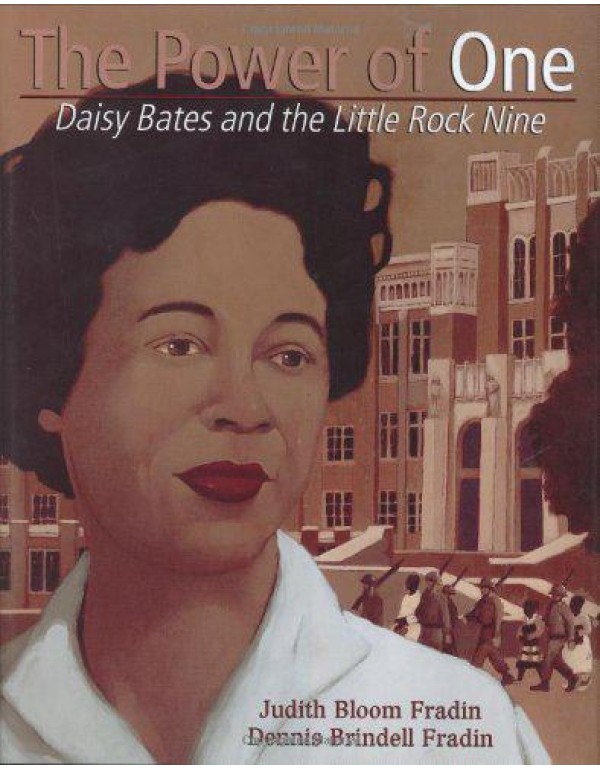 The Power of One: Daisy Bates and the Little Rock ...