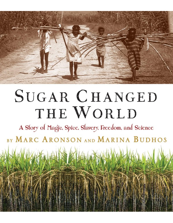 Sugar Changed the World: A Story of Magic, Spice, ...