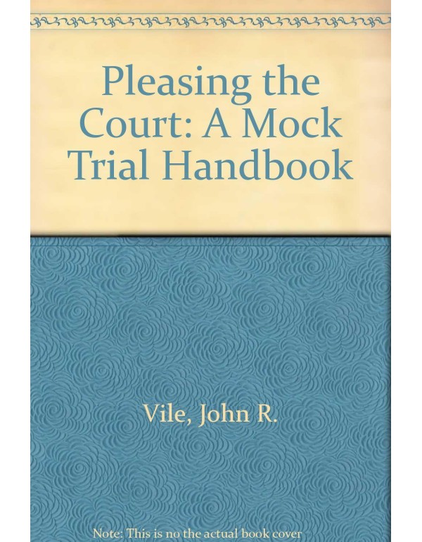 Pleasing the Court: A Mock Trial Handbook