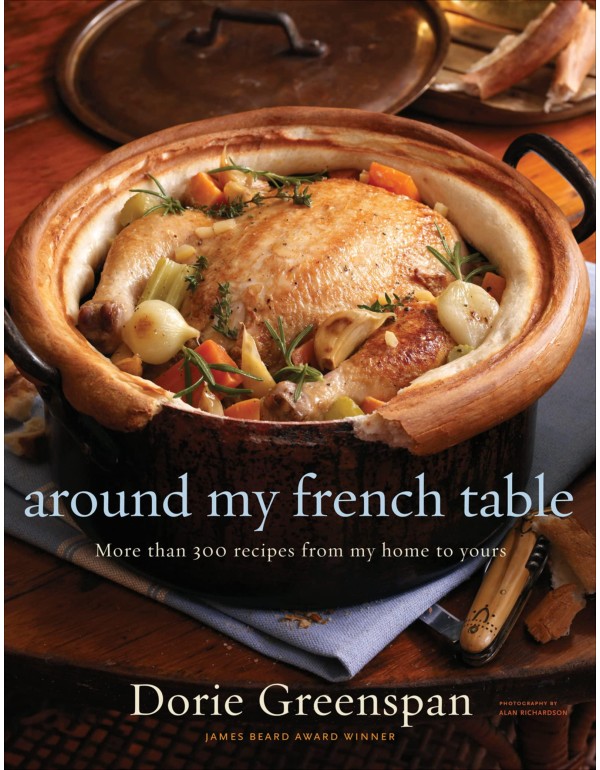 Around My French Table: More than 300 Recipes from...