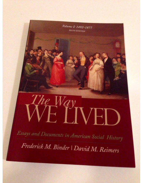 The Way We Lived: Essays and Documents in American...