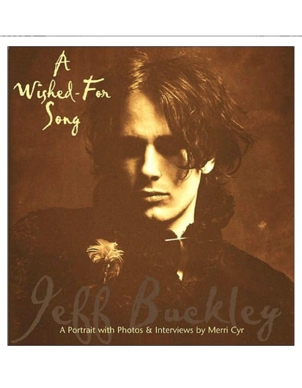 A Wished For Song: A Portrait of Jeff Buckley