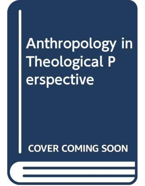 Anthropology in Theological Perspective (English a...