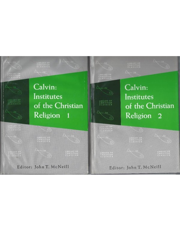 Calvin: Institutes of the Christian Religion (2 Vo...