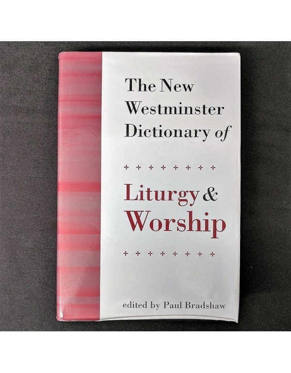 The New Westminster Dictionary of Liturgy and Wors...