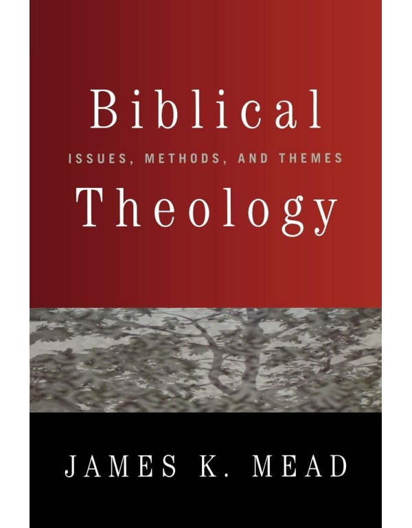 Biblical Theology: Issues, Methods, and Themes