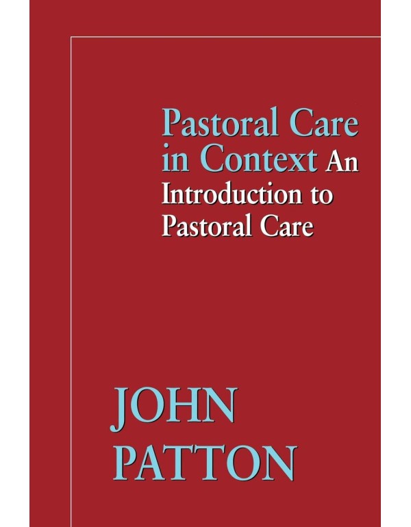 Pastoral Care in Context: An Introduction to Pasto...