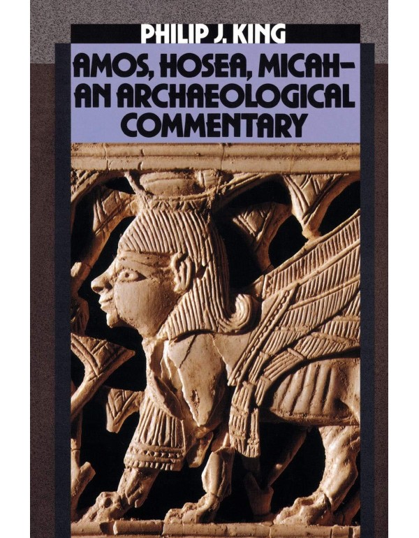 Amos, Hosea, Micah: An Archaelogical Commentary