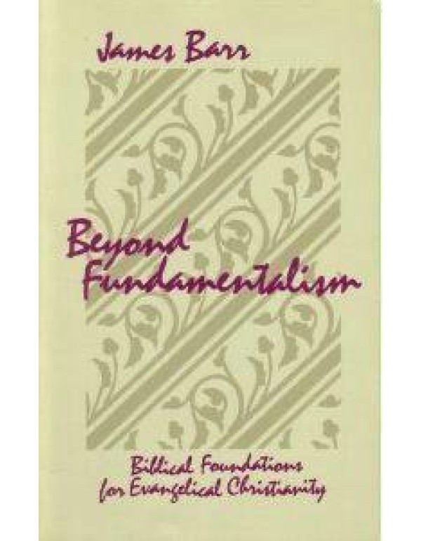 Beyond Fundamentalism: Biblical Foundations for Ev...