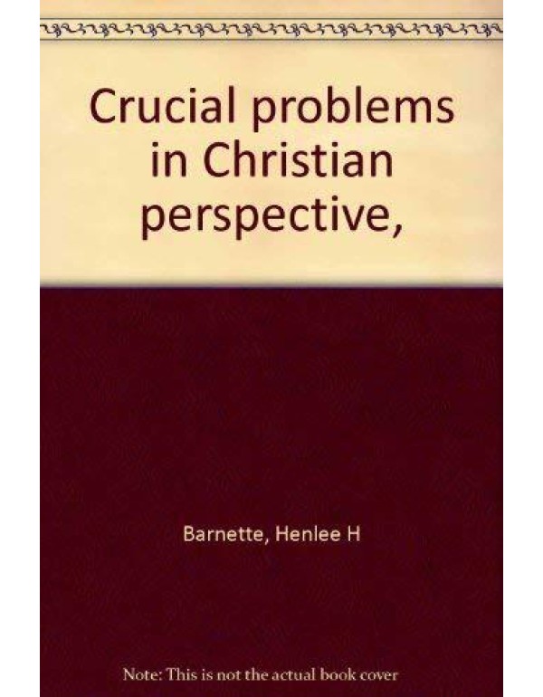 Crucial problems in Christian perspective,