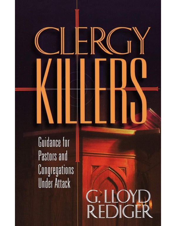 Clergy Killers: Guidance for Pastors and Congregat...