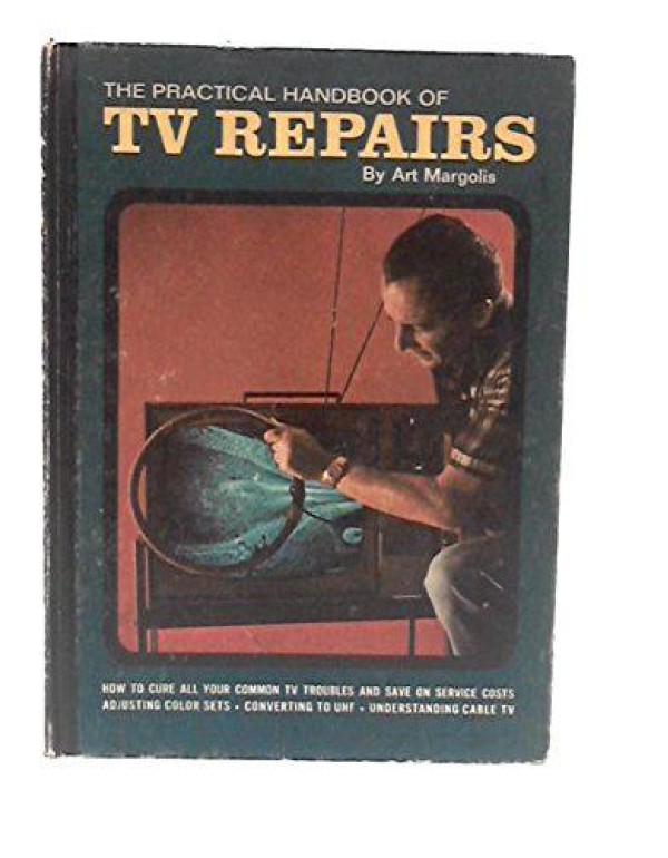 The Practical Handbook of TV Repairs (Practical wo...