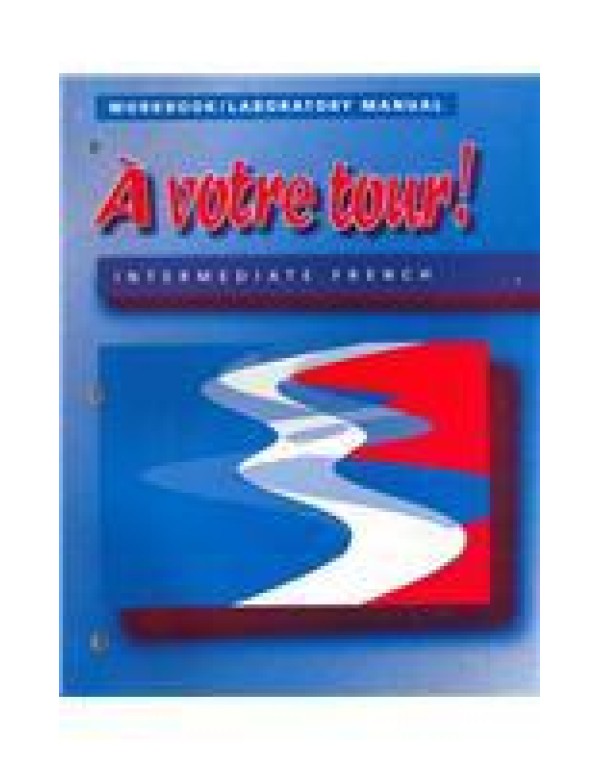 A Votre Tour!: Workbook/Laboratory Manual