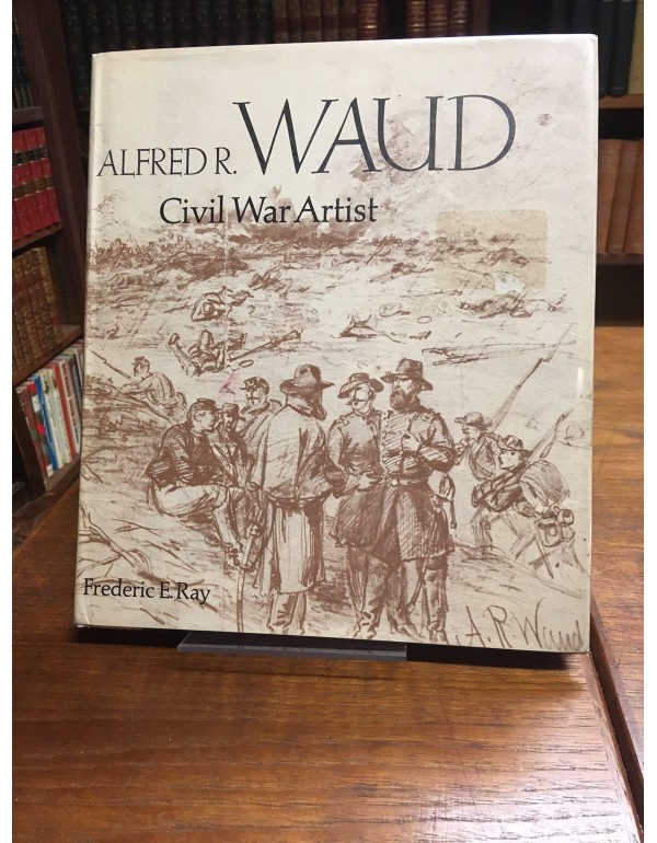 Alfred R. Waud: Civil War Artist