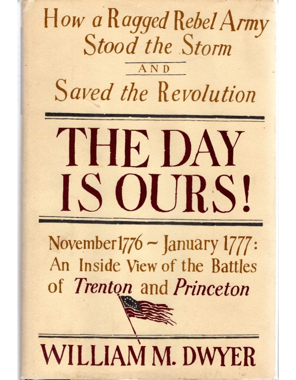 The Day Is Ours: How a Ragged Rebel Army Stood the...