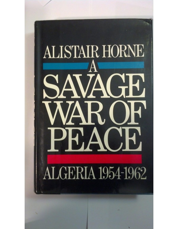 A Savage War of Peace: Algeria 1954-1962