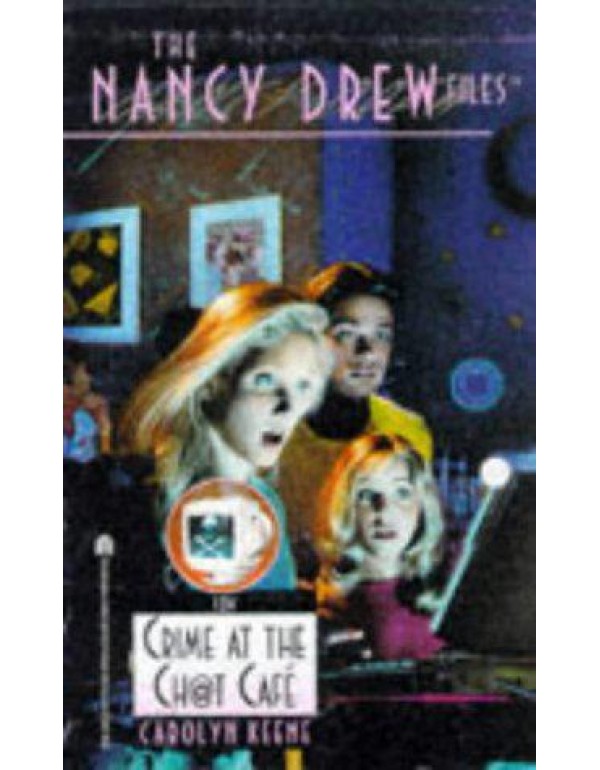 Crime at the Chat Cafe: Nancy Drew Files 124