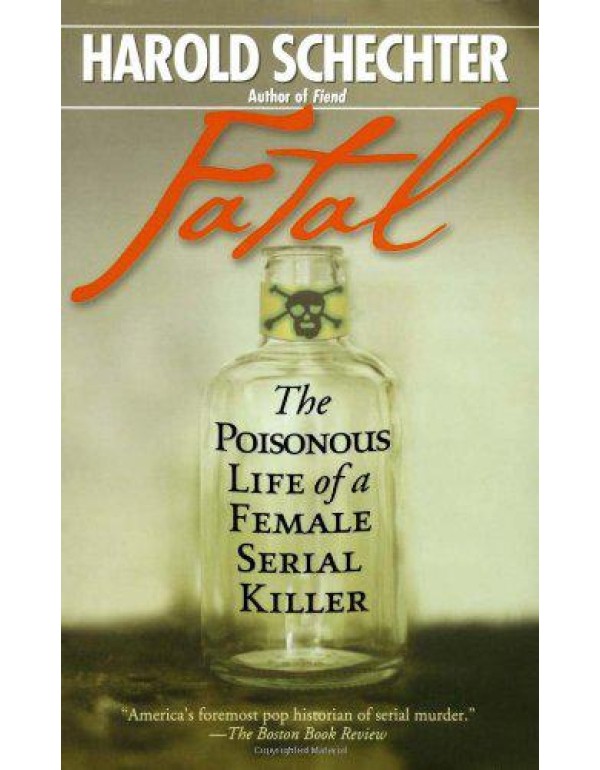 Fatal : The Poisonous Life of a Female Serial Kill...